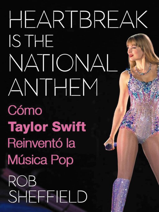 Cover of "Heartbreak is the National Anthem. Cómo Taylor Swift reinventó la música pop" by Rob Sheffield