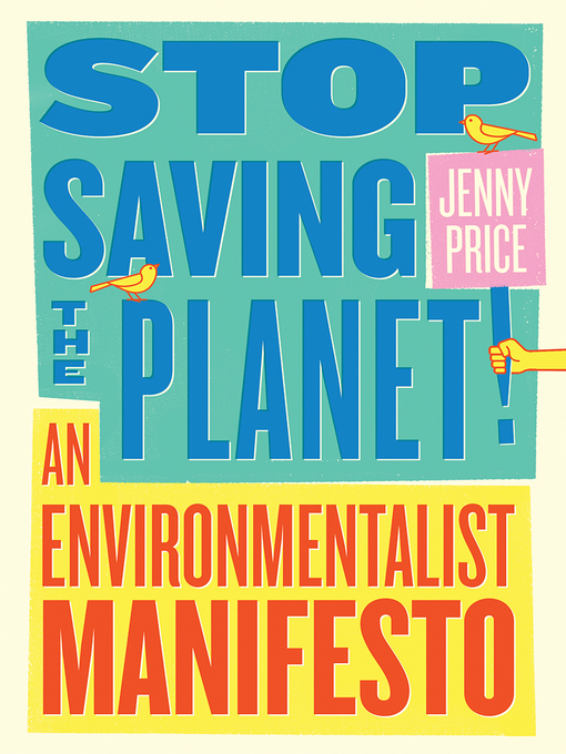 Cover art of Stop Saving the Planet! An Environmentalist Manifesto by Jenny Price