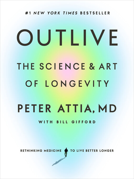 Outlive: The Science and Art of Longevity by Peter Attia, MD & Bill Gifford