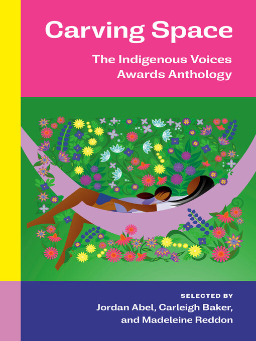 Carving Space: The Indigenous Voices Award Anthology edited by Jordan Abel, Carleigh Baker, and Madeleine Reddon.