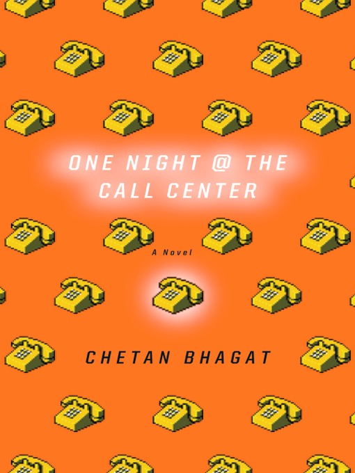 One Night at the Call Centre by Chetan Bhagat · OverDrive: ebooks