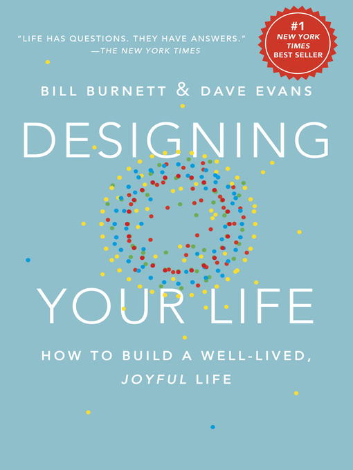 Designing Your Life: How to Build a Well-Lived, Joyful Life by Bill Burnett & Dave Evans