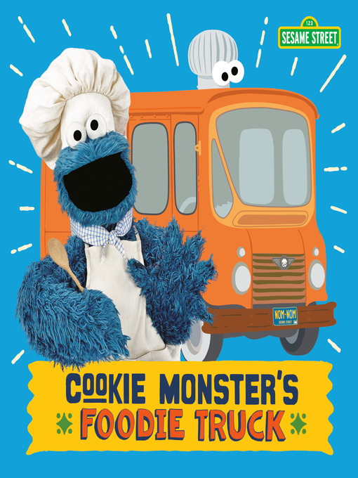 Cookie Monster's Foodie Truck - NC Kids Digital Library - OverDrive