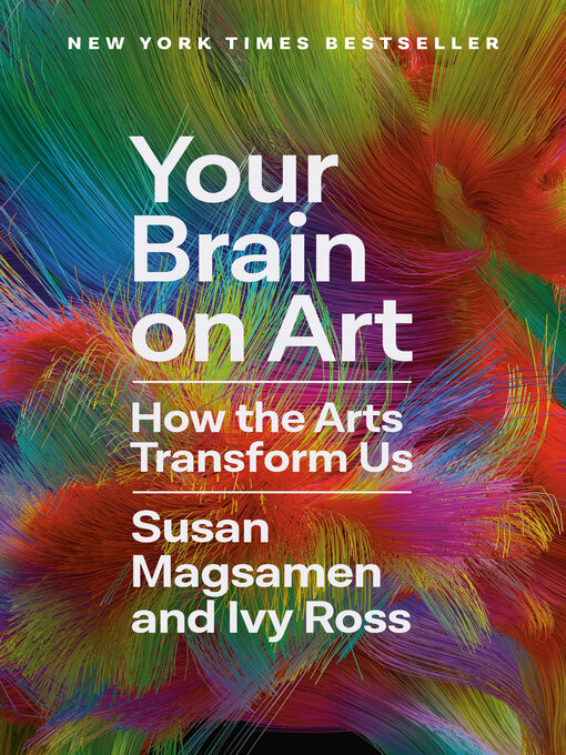 Your Brain on Art: How the Arts Transform Us by Susan Magsamen & Ivy Ross