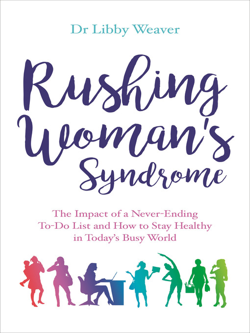 Rushing Womans Syndrome The Impact of a Never-Ending To-Do List and How to Stay Healthy in Todays Busy World