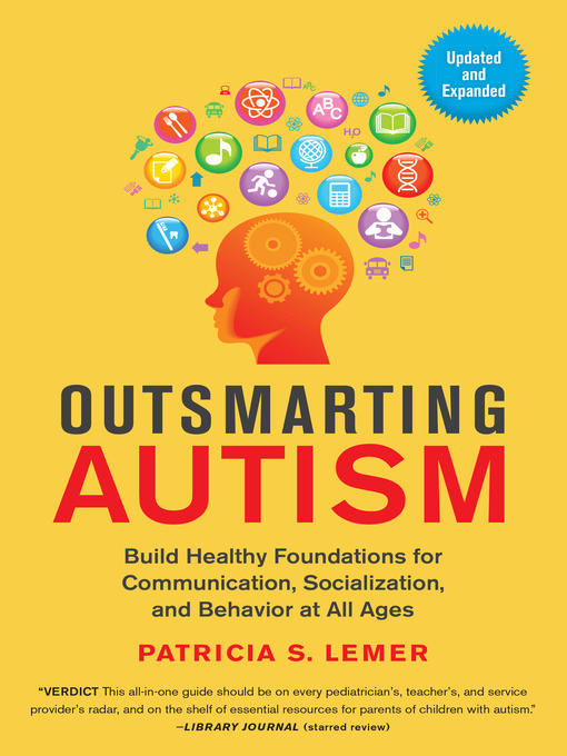 Cover art of Outsmarting Autism, Updated and Expanded: Build Healthy Foundations for Communication, Socialization, and Behavior at All Ages by Patricia S. Lemer