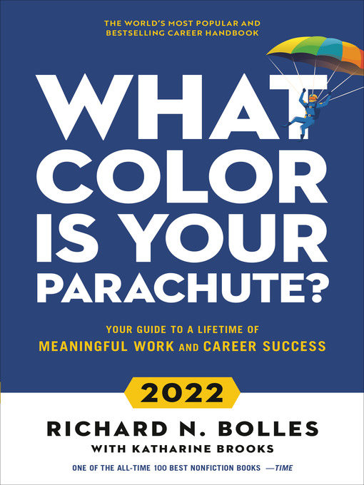 What Color Is Your Parachute? 2022; Your Guide to a Lifetime of Meaningful Work and Career Success by Richard N. Bolles & Katharine Brooks, EdD