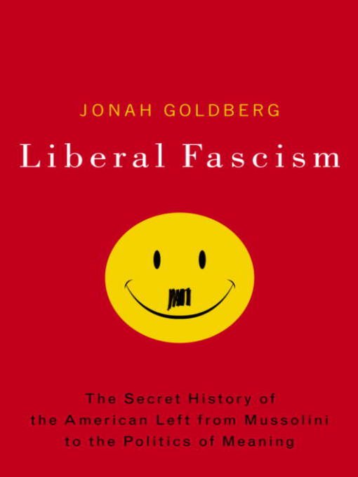 Liberal Fascism by Jonah Goldberg Liberal Fascism by Jonah Goldberg