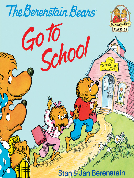 The Berenstain Bears Go to School - NC Kids Digital Library - OverDrive