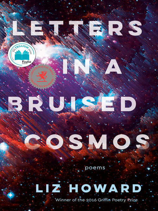 Title details for Letters in a Bruised Cosmos by Liz Howard - Wait list