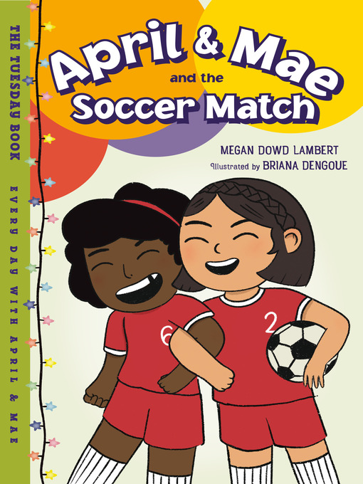 April & Mae and the Soccer Match by Megan Dowd Lambert and Briana Dengoue