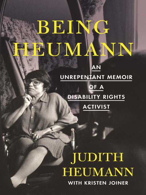 Cover art of Being Heumann: An Unrepentant Memoir of a Disability Rights Activist by Judith Heumann and Kristen Joiner