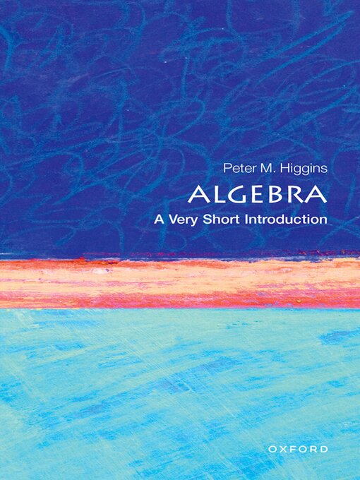 Cover art of Algebra: A Very Short Introduction by Peter M. Higgins