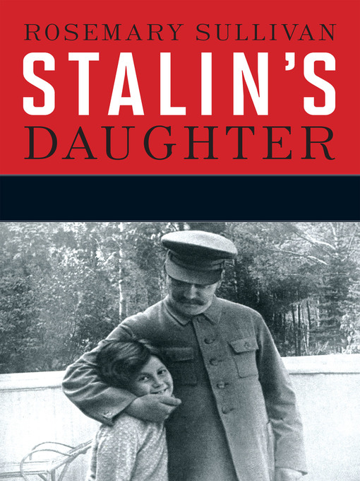 Stalin’s Daughter by Rosemary Sullivan Stalin’s Daughter by Rosemary Sullivan