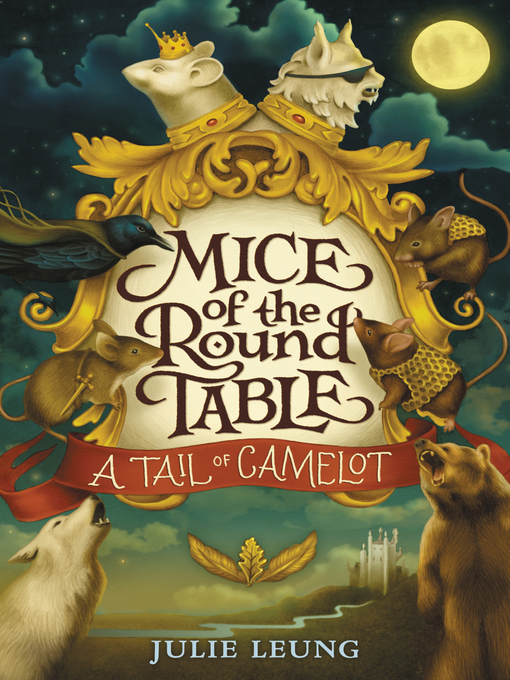 Mice Of The Round Table 1 Toronto Public Library Title Details For Mice Of The Round Table 1 By Julie Leung Available