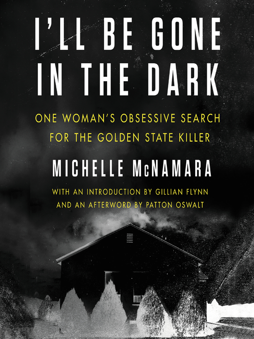 Title details for I'll Be Gone in the Dark by Michelle McNamara - Available