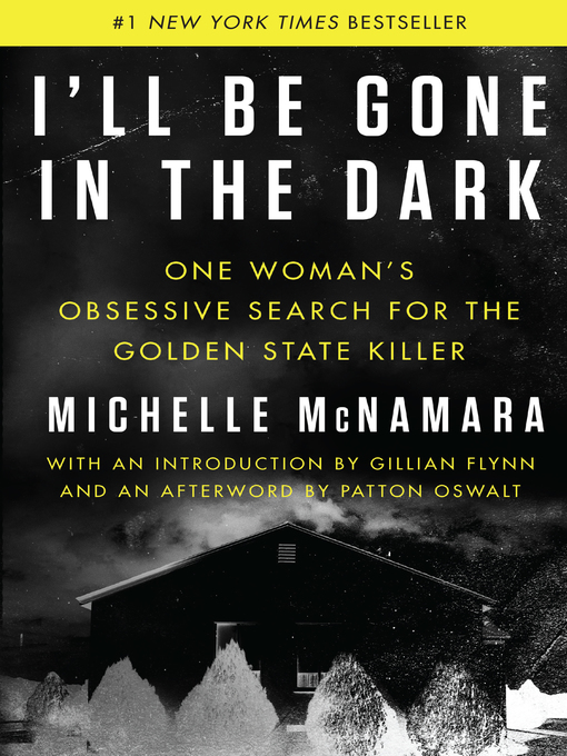 Title details for I'll Be Gone in the Dark by Michelle McNamara - Available