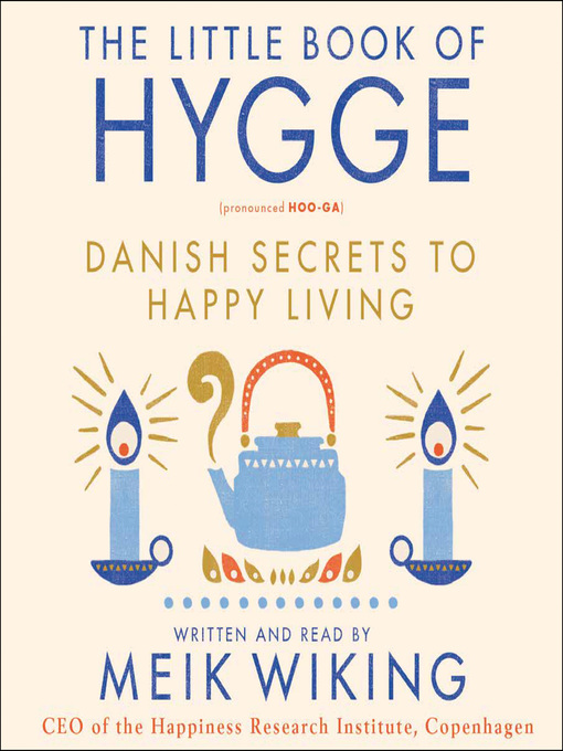 The Little Book of Hygge: Danish Secrets to Happy Living (The Happiness  Institute Series)