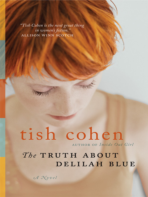 Title Details For The Truth About Delilah Blue By Tish Cohen Available Title Details For The Truth About Delilah Blue By Tish Cohen Available