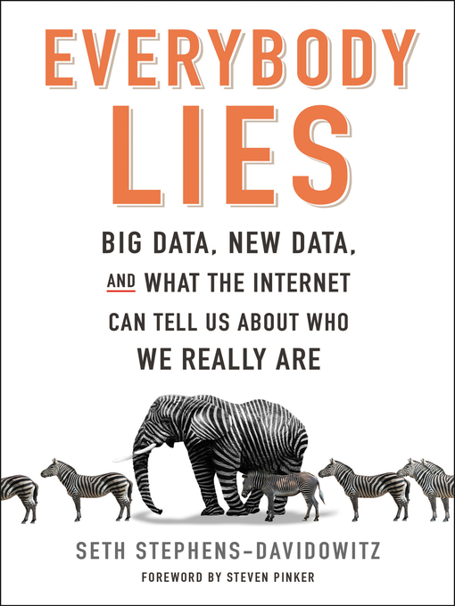 Cover art of Everybody Lies: Big Data, New Data, and What the Internet Can Tell Us About Who We Really Are by Seth Stephens-Davidowitz