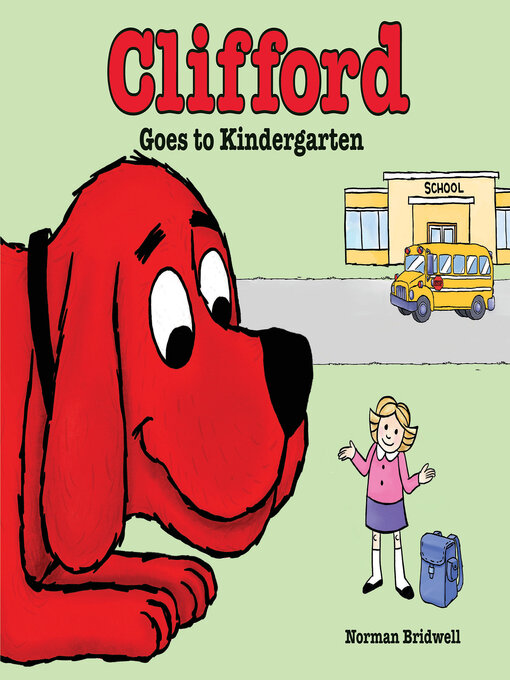 Clifford Goes to Kindergarten - NC Kids Digital Library - OverDrive