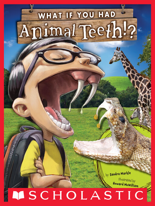Kids - What If You Had Animal Teeth? - Chautauqua-Cattaraugus Library  System - OverDrive