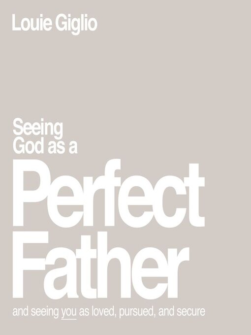 Seeing God as a Perfect Father - by Louie Giglio (Paperback) in