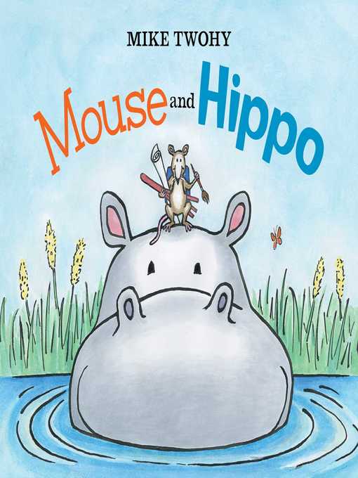 Mouse And Hippo - Jefferson County Public Library - Overdrive