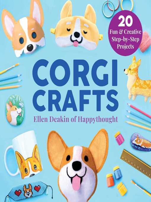 Always Available - Corgi Crafts: 20 Fun and Creative Step-by-Step Projects  - Harris County Public Library - OverDrive