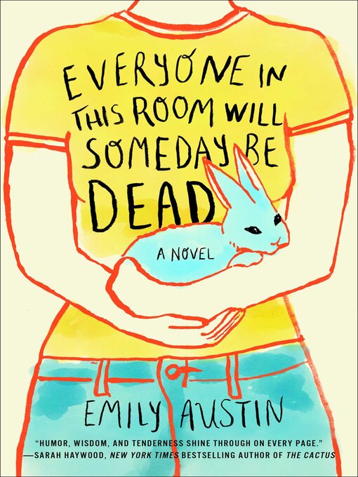 Cover Image of Everyone in this room will someday be dead: a novel