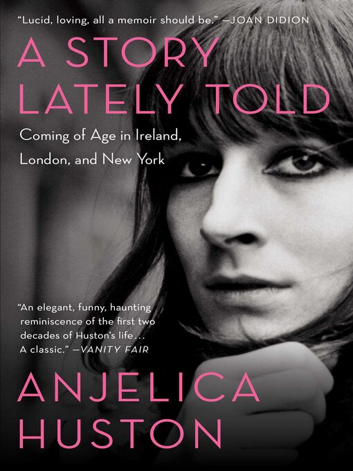 Title Details For A Story Lately Told By Anjelica Huston Available Title Details For A Story Lately Told By Anjelica Huston Available