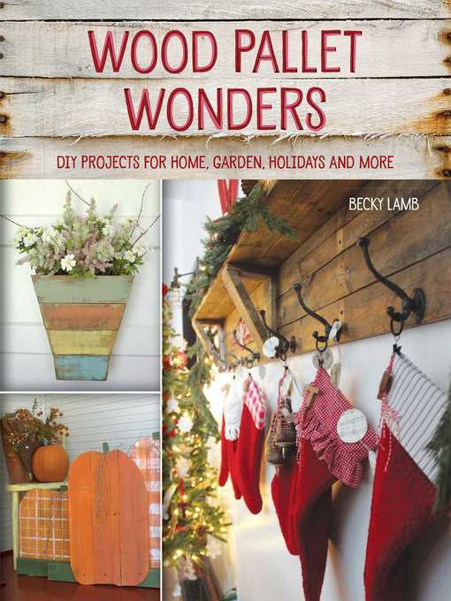 Title details for Wood Pallet Wonders by Becky Lamb - Available