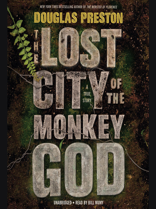 The Lost City of the Monkey God - Tacoma Public Library - OverDrive