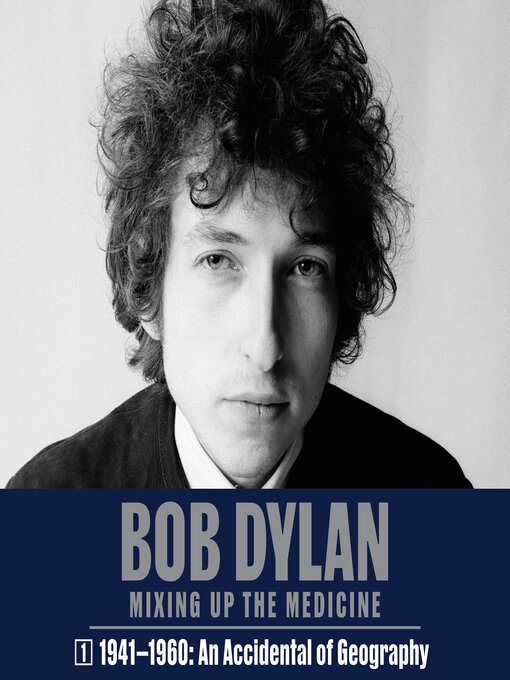 Bob Dylan: Mixing Up the Medicine, Volume 1 | St. Joseph County Public ...