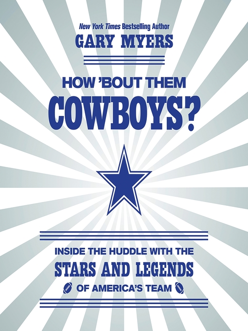 How 'Bout Them Cowboys?: Inside the Huddle with the Stars and Legends of America's Team [Book]