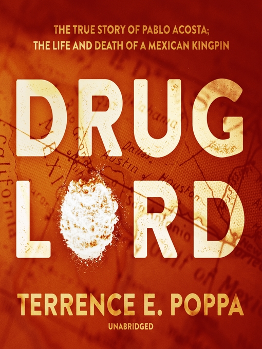 Buy Drug Lord: The True Story Of Pablo Acosta; The Life And Death Of A  Mexican Kingpin Book By: Terrence E Poppa