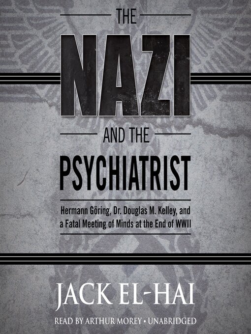 Title details for The Nazi and the Psychiatrist by Jack El-Hai - Available