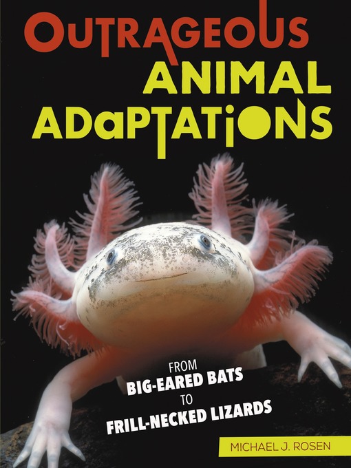 Outrageous Animal Adaptations: From Big-Eared Bats to Frill-Necked Lizards  - Malta Libraries - OverDrive