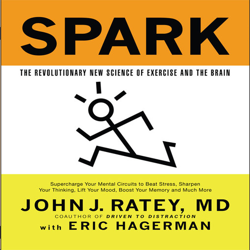 Spark by John J. Ratey MD, Eric Hagerman - contributor - Audiobook