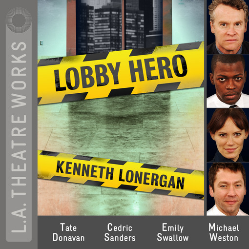 Kenneth Lonergan Lobby Hero by Kenneth Lonergan (LA Theatre Works, 2012)