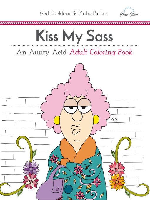 Kiss my sass: an aunty acid adult coloring book cover image
