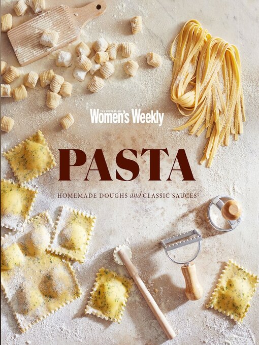 the australian women's weekly: homemade pasta doughs & sauces cover image