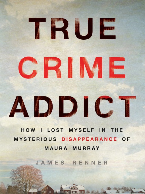 Title details for True Crime Addict by James Renner - Wait list