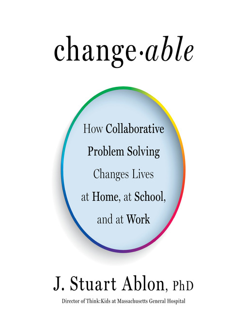 Changeable:-How-Collaborative-Problem-Solving-Changes-Lives-at-Home,-at-School,-and-at-Work