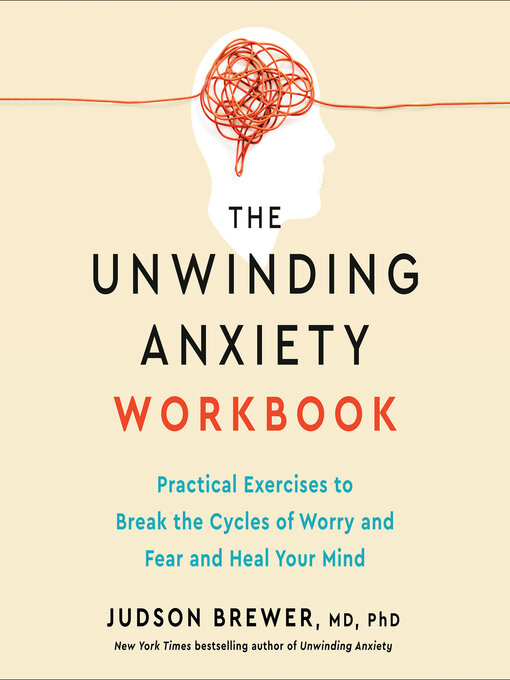 The Unwinding Anxiety Workbook