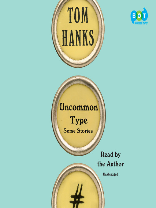 Title details for Uncommon Type by Tom Hanks - Available