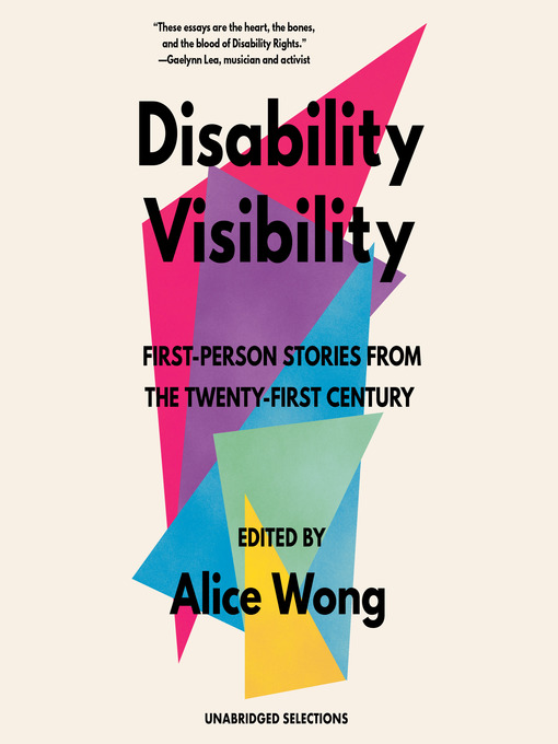 Cover art of Disability Visibility: First-Person Stories from the Twenty-First Century: Unabridged Selections by Alice Wong and Alejandra Ospina