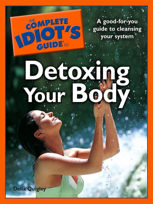 Parenting The Complete Idiot S Guide To Detoxing Your Body Pikes Peak Library District Overdrive