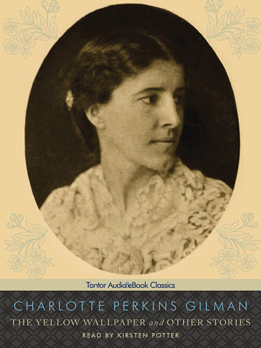 The Yellow Wallpaper By Charlotte Perkins Gilman  Illustrated  Charlotte  Perkins Gilman  Ebook  BookBeat