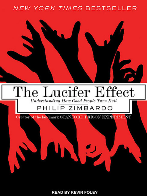 The Lucifer Effect Understanding How Good People Turn Evil Zimbardo Philip G Eaudiobook Toronto Public Library